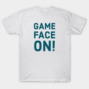 Game Face On! T-Shirt